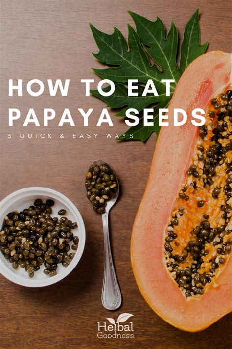 How To Eat Papaya Seeds Quick Easy Ways Herbal Goodness Papaya