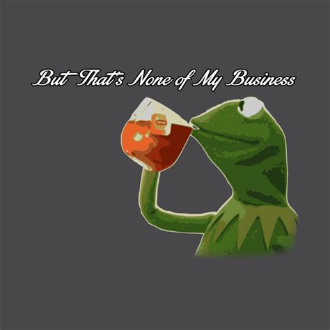 But Thats None Of My Business V2 Kermit The Frog Pin
