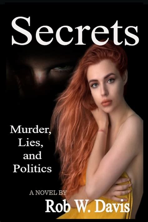 secrets murder lies and politics by rob w davis goodreads