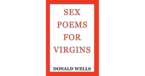 Sex Poems For Virgins By Donald Wells