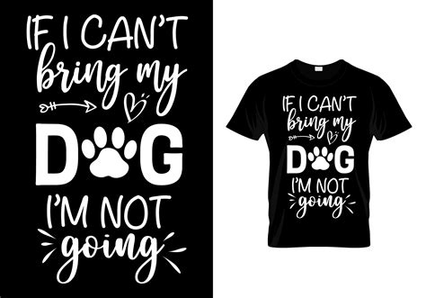 If I Cant Bring My Dog Im Not Going Dog Lover T Shirt 5191996 Vector