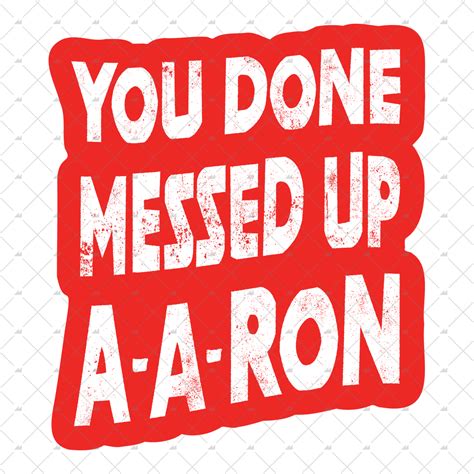 You Done Messed Up A A Ron Sticker M00nshot