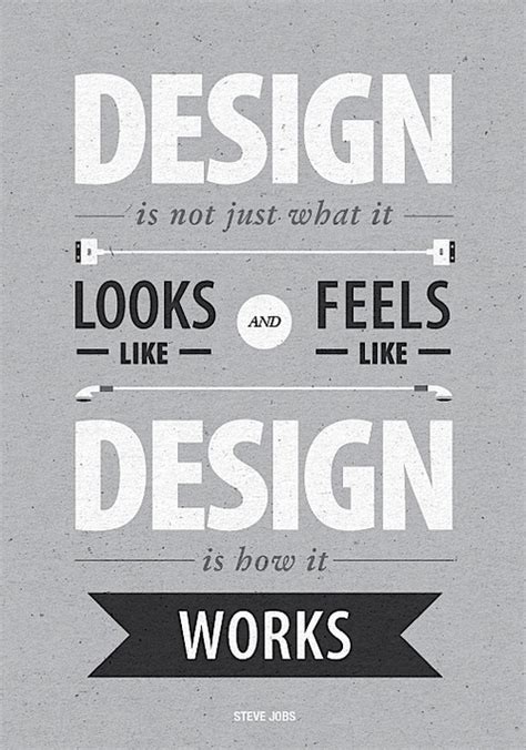 Design Is Not Just What It Looks Like And Feels Like Design Is