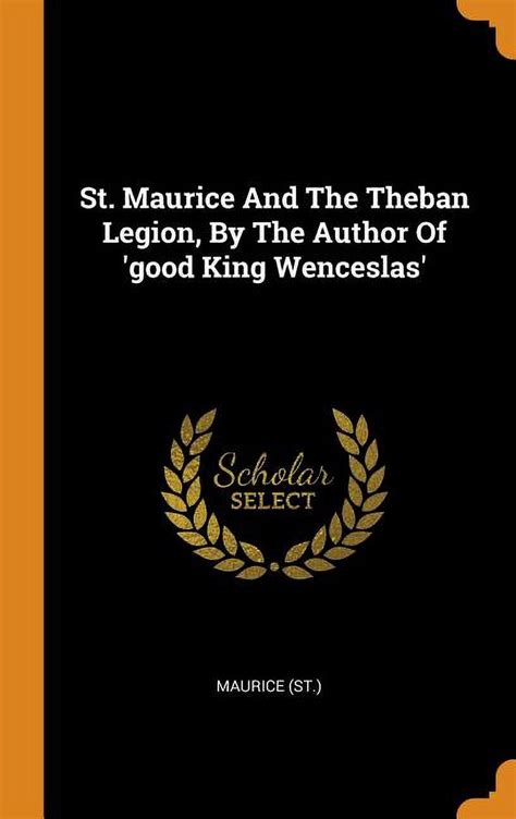 St Maurice And The Theban Legion By The Author Of Good King