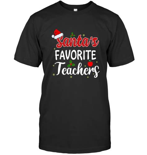 Santas Favorite Teachers Christmas Xmas T T Shirt Teejournalsus