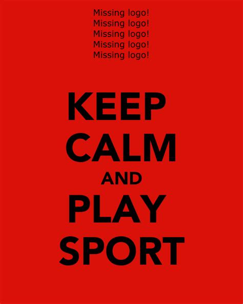 Keep Calm And Play Sport Keep Calm And Carry On Image Generator