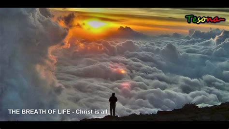 Breath Of Life Christ Is All Youtube