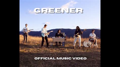 Greener Official Music Video Youtube