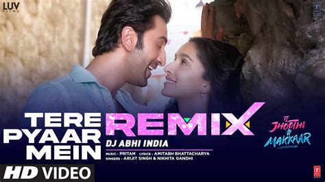 Tere Pyaar Mein Remix Dj Abhi India Tu Jhooti Main Makkaar Arijit Singh Nikhita G