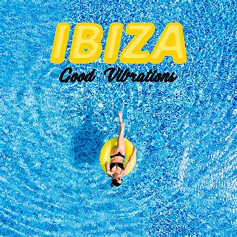 Ibiza Good Vibrations 15 Exotic And Deep Chillout Music Ibiza Chill Out Calm Down Relax And Rest