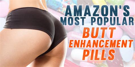 Amazon S Most Popular Butt Enhancement Pills Project Female