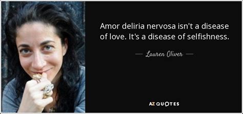 Lauren Oliver Quote Amor Deliria Nervosa Isnt A Disease Of Love Its