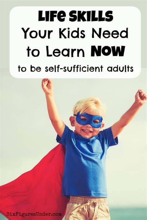 3 Life Skills Your Kids Need To Learn Now Six Figures Under