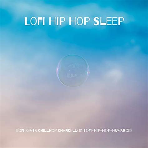 Amazon Co Jp Lofi Hip Hop Sleep Lofi Beats Chillhop Chancellor