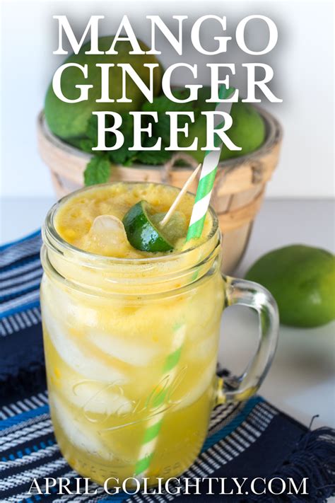 Mango Ginger Beer April Golightly Ginger Beer Recipe Beer Recipes