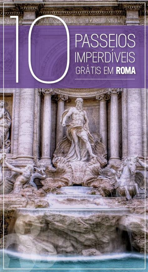 Conheça 10 Passeios Gratuitos Em Roma Que São Imperdíveis Segredos De