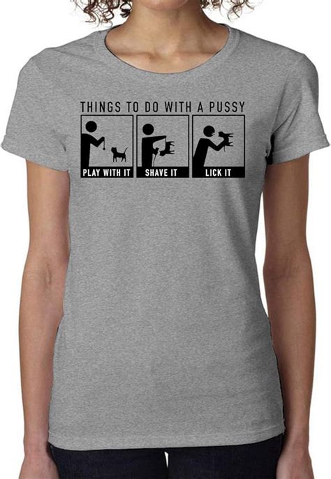 things you can do with your pussy play with it shave it lick it women s t shirt damen short