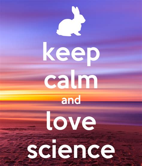 Keep Calm And Love Science Poster Hi Keep Calm O Matic