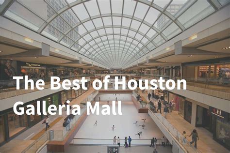 Everything You Need To Know About Houston Galleria Mall