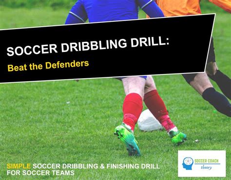 Soccer Dribbling Drill Beat The Defenders Soccer Dribbling Drills