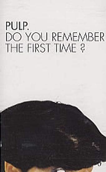 Do You Remember The First Time Uk