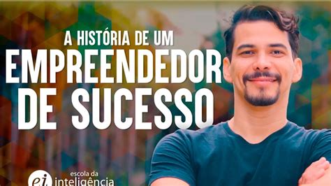 Historia De Um Empreendedor De Sucesso