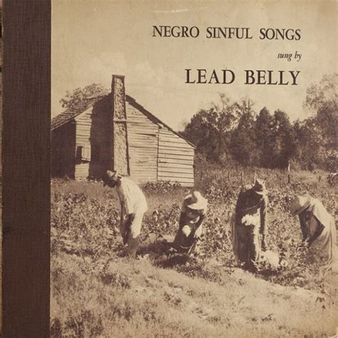 Top hit songs are in the mp3 format and can be played on any computer. Negro Sinful Songs (studio album) by Leadbelly : Best Ever Albums