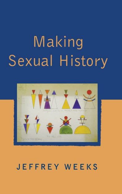 making sexual history edition 1 by jeffrey weeks 9780745621142 hardcover barnes and noble®