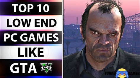 Top 10 Games Like Gta 5 For Low End Pc Turabgamer