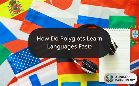 How Do Polyglots Learn Languages Fast 10 Polyglot Secrets