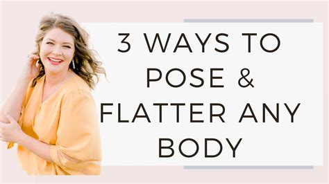 3 ways to pose and flatter any body youtube