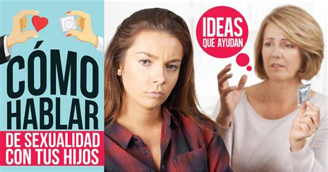 C Mo Hablar De Sexualidad Con Tus Hijos Ideas Que Ayudan