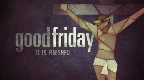 It Is Finished Good Friday Crosspoint Community Church