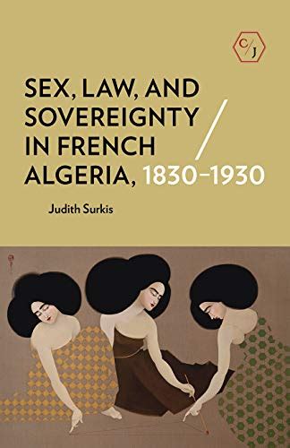 Sex Law And Sovereignty In French Algeria 18301930 By Judith Surkis