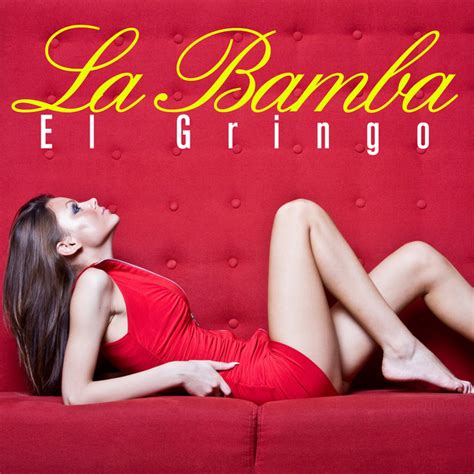 La Bamba Single By El Gringo Spotify