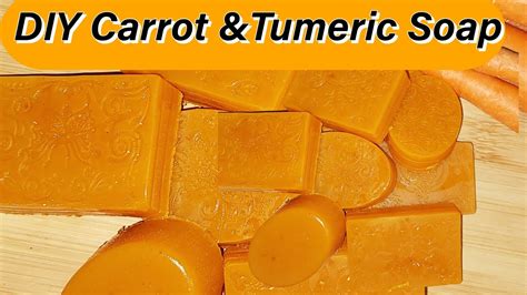 Diy Carrot And Tumeric Soap For Dark Spots And Bright Skin Youtube