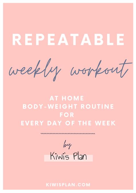 Repeatable Weekly Workout Weekly Workout A T H O M E B O D Y W E I G