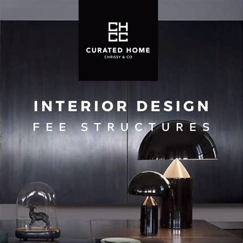 3 Types Of Interior Design Fees Curated Home By Chrissy And Co