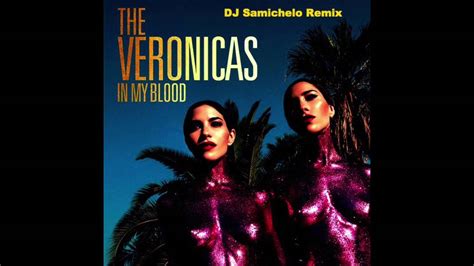 The Veronicas In My Blood Dj Samichelo Remix Youtube