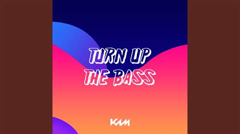 Turn Up The Bass Youtube