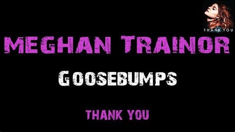 Meghan Trainor Goosebumps Lyrics Youtube
