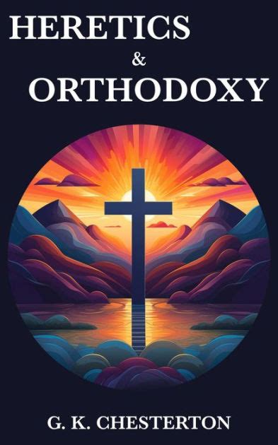 heretics and orthodoxy by g k chesterton paperback barnes and noble®