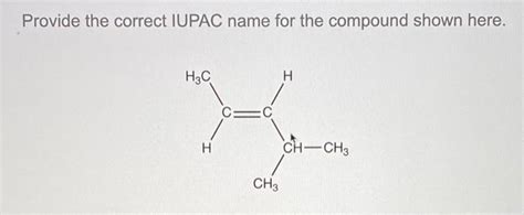 Solved Provide The Correct Iupac Name For The Compound Shown