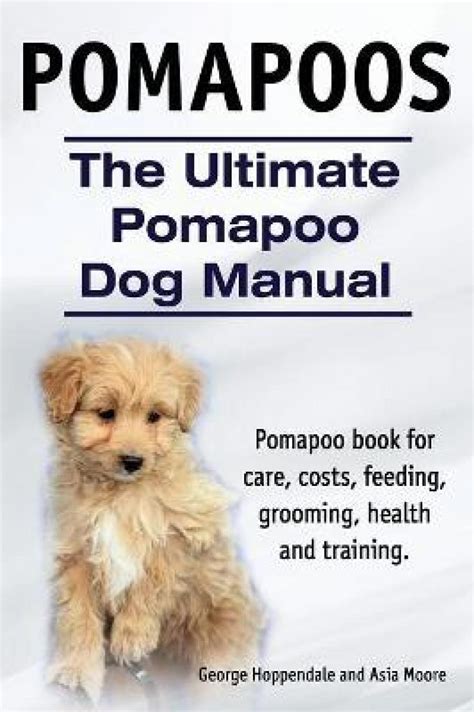 Pomapoos The Ultimate Pomapoo Dog Manual Pomapoo Book For Care Costs