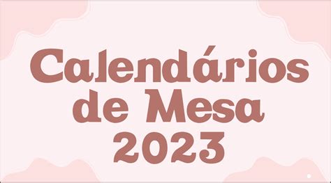 Calendário De Mesa 2023 Gratuito Pronto Para Imprimir