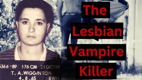 Murderer Tracey Wigginton The Lesbian Vampire Killer Youtube