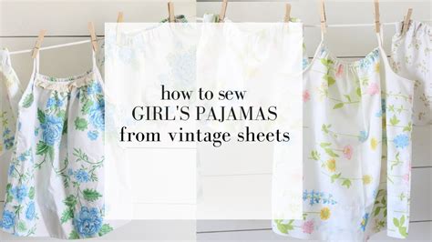 how to sew girl s pajamas from vintage sheets youtube