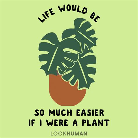 Life Would Be So Much Easier If I Were A Plant T Shirts Lookhuman
