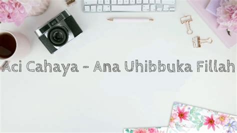 Lirik lagu ana uhibbuka fillah. Ana Uhibbuka Fillah - Aci Cahaya (lirik) - YouTube