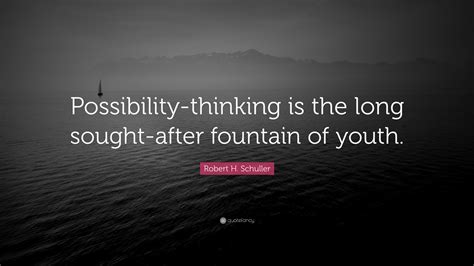 Robert H Schuller Quote “possibility Thinking Is The Long Sought